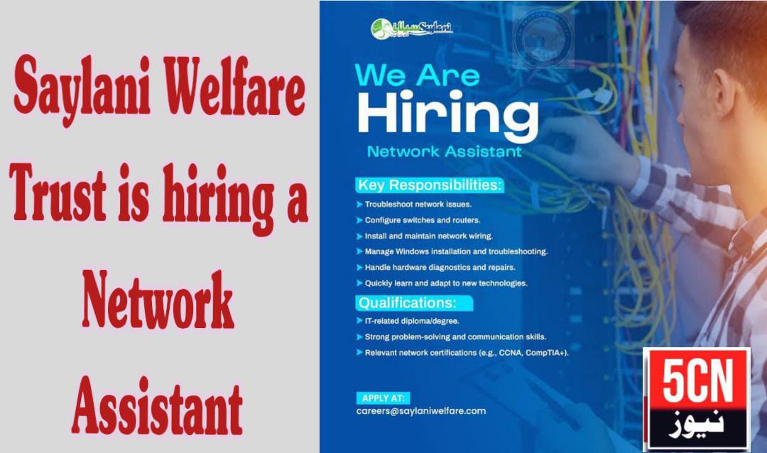 job alert today, Saylani Welfare Trust is hiring a Network Assistant