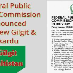 Federal Public Service Commission Announced Interview Gilgit & Skardu